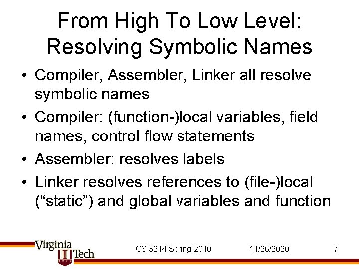 From High To Low Level: Resolving Symbolic Names • Compiler, Assembler, Linker all resolve
