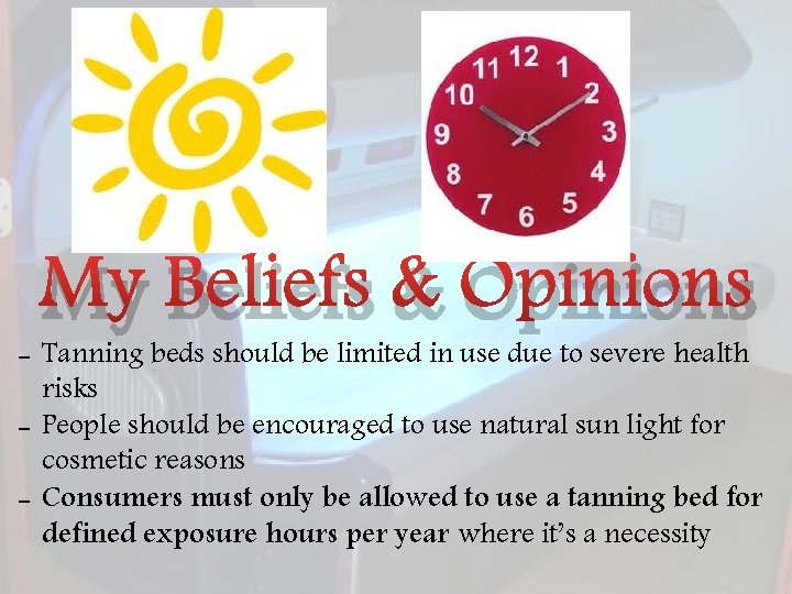 My Beliefs & Opinions - Tanning beds should be limited in use due to
