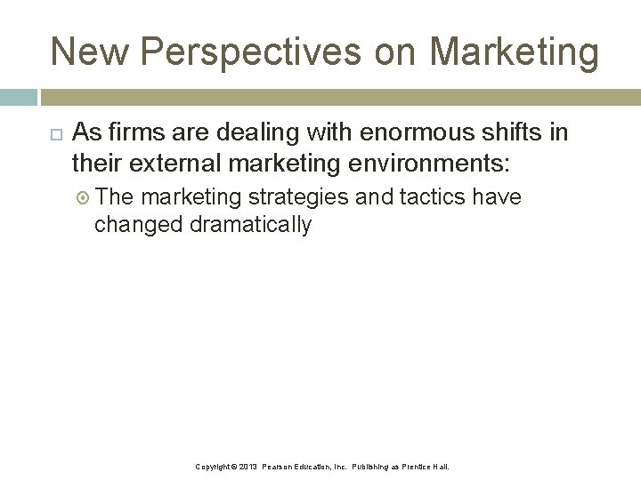 New Perspectives on Marketing As firms are dealing with enormous shifts in their external