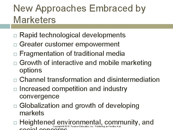 New Approaches Embraced by Marketers Rapid technological developments Greater customer empowerment Fragmentation of traditional