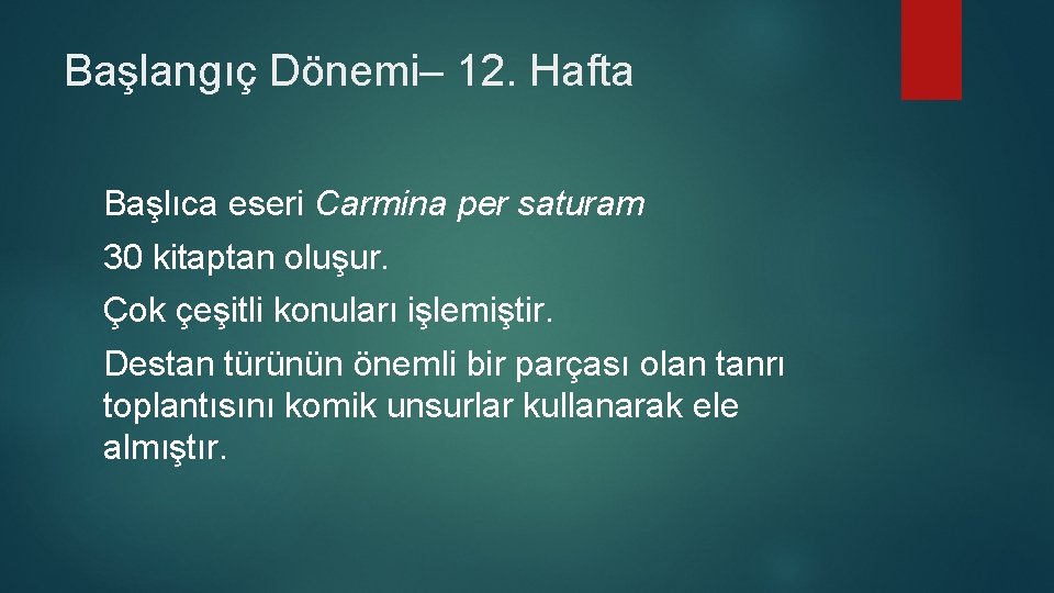 Başlangıç Dönemi– 12. Hafta Başlıca eseri Carmina per saturam 30 kitaptan oluşur. Çok çeşitli