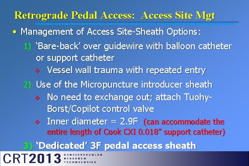 Retrograde Pedal Access: Access Site Mgt • Management of Access Site-Sheath Options: 1) ‘Bare-back’