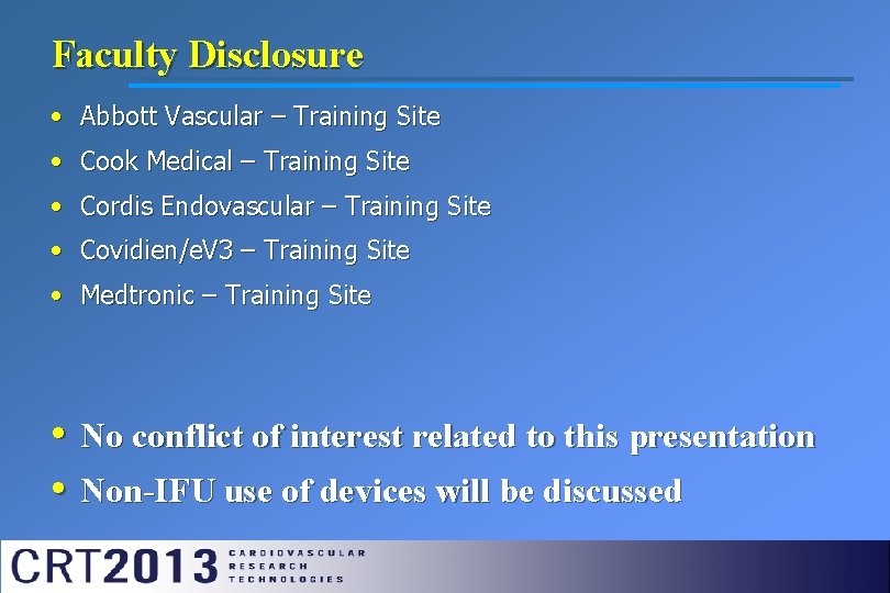 Faculty Disclosure • Abbott Vascular – Training Site • Cook Medical – Training Site