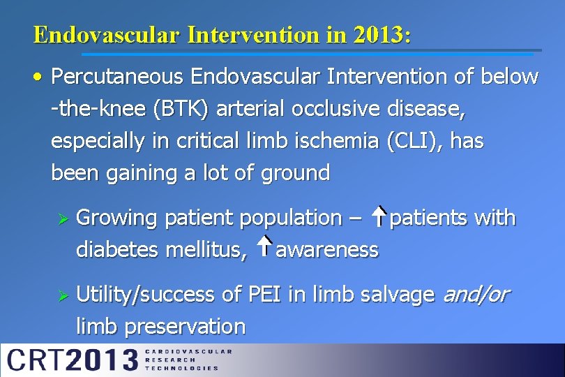 Endovascular Intervention in 2013: • Percutaneous Endovascular Intervention of below -the-knee (BTK) arterial occlusive