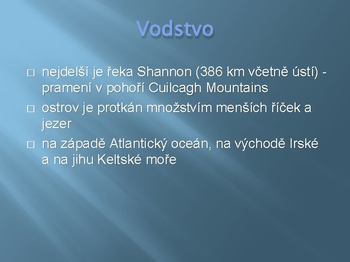 Vodstvo � � � nejdelší je řeka Shannon (386 km včetně ústí) - pramení