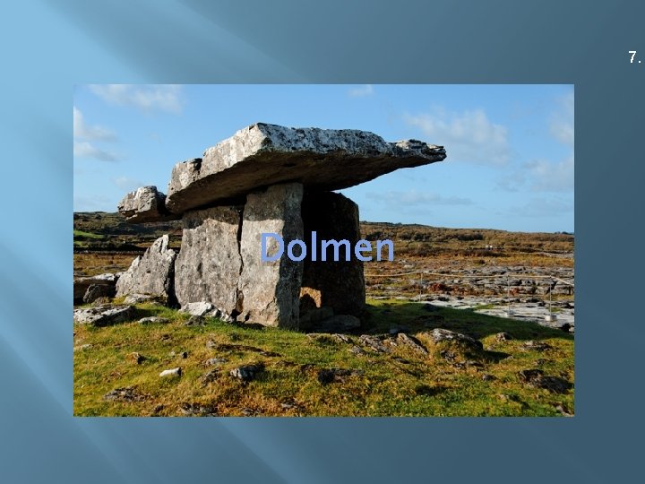 7. Dolmen 
