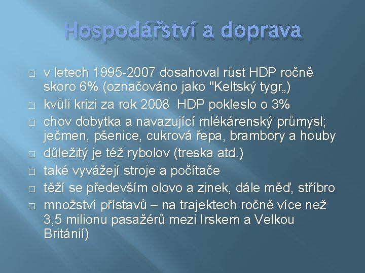 Hospodářství a doprava � � � � v letech 1995 -2007 dosahoval růst HDP
