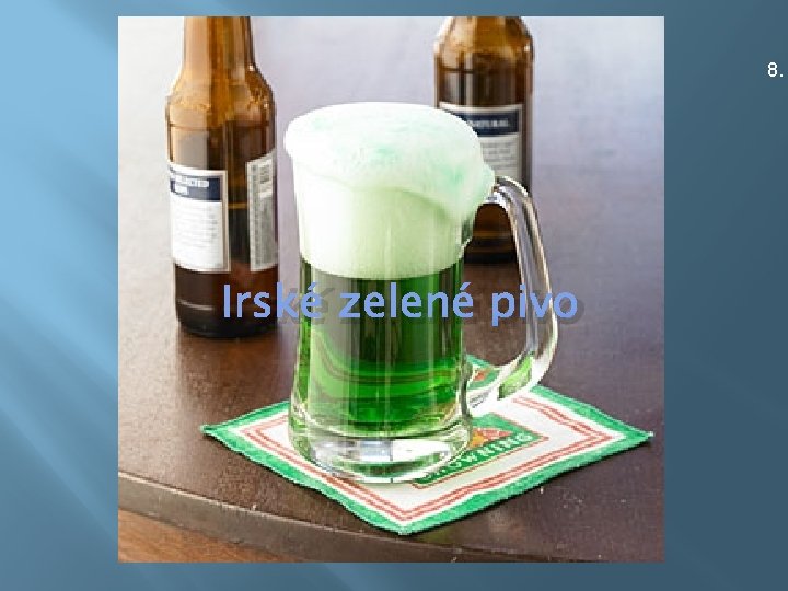 8. Irské zelené pivo 