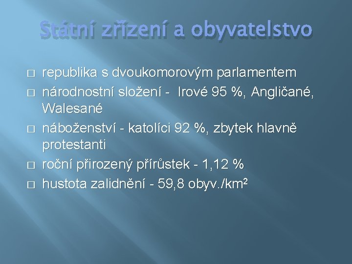 Státní zřízení a obyvatelstvo � � � republika s dvoukomorovým parlamentem národnostní složení -