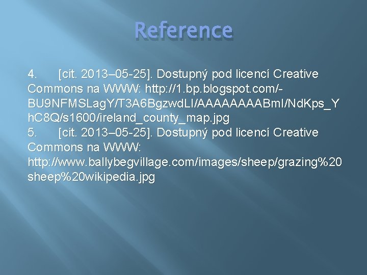 Reference 4. [cit. 2013– 05 -25]. Dostupný pod licencí Creative Commons na WWW: http: