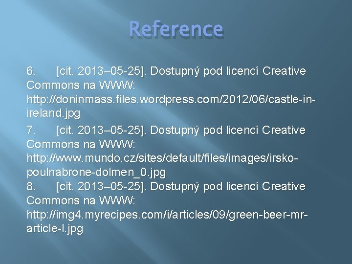 Reference 6. [cit. 2013– 05 -25]. Dostupný pod licencí Creative Commons na WWW: http: