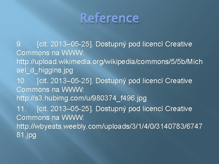 Reference 9. [cit. 2013– 05 -25]. Dostupný pod licencí Creative Commons na WWW: http:
