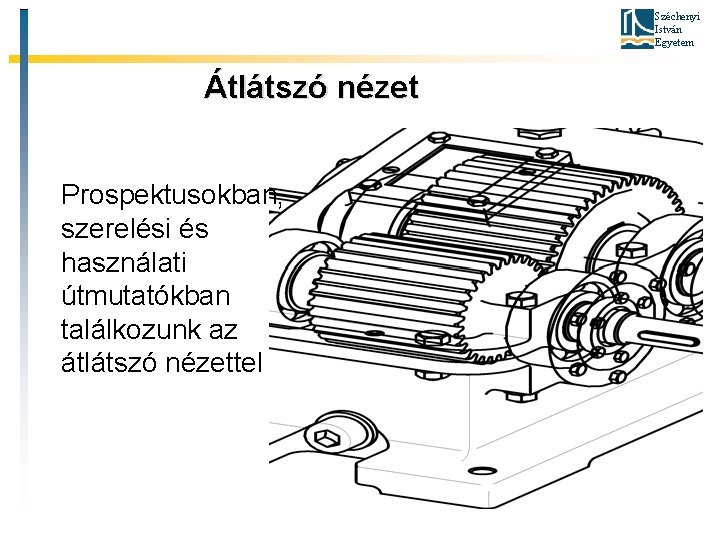 Széchenyi István Egyetem Átlátszó nézet Prospektusokban, szerelési és használati útmutatókban találkozunk az átlátszó nézettel