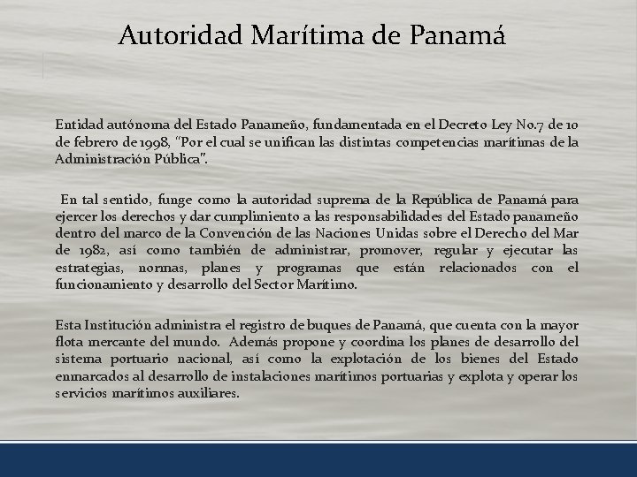 Autoridad Marítima de Panamá Entidad autónoma del Estado Panameño, fundamentada en el Decreto Ley