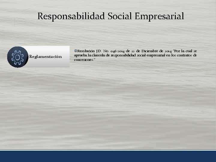 Responsabilidad Social Empresarial Reglamentación Resolución J. D. No. 046 -2014 de 22 de Diciembre