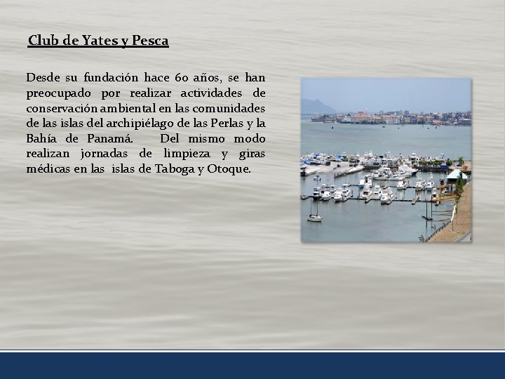 Club de Yates y Pesca Desde su fundación hace 60 años, se han preocupado