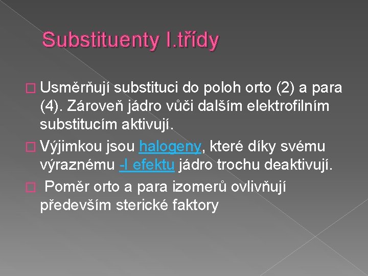 Substituenty I. třídy � Usměrňují substituci do poloh orto (2) a para (4). Zároveň