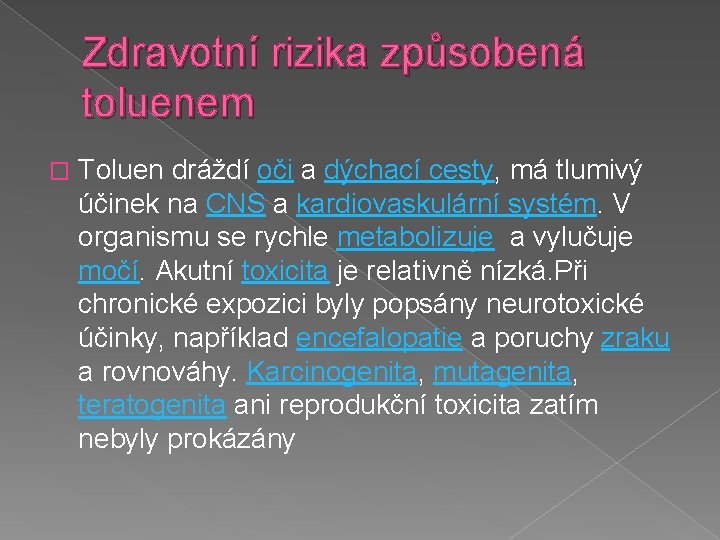 Zdravotní rizika způsobená toluenem � Toluen dráždí oči a dýchací cesty, má tlumivý účinek