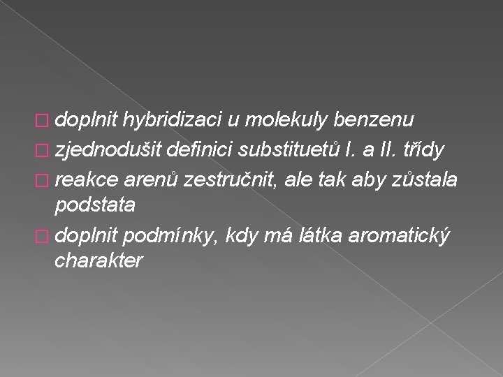 � doplnit hybridizaci u molekuly benzenu � zjednodušit definici substituetů I. a II. třídy