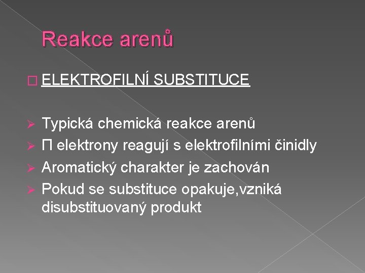 Reakce arenů � ELEKTROFILNÍ SUBSTITUCE Typická chemická reakce arenů Ø Π elektrony reagují s