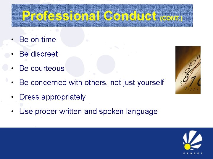 Professional Conduct (CONT. ) • Be on time • Be discreet • Be courteous