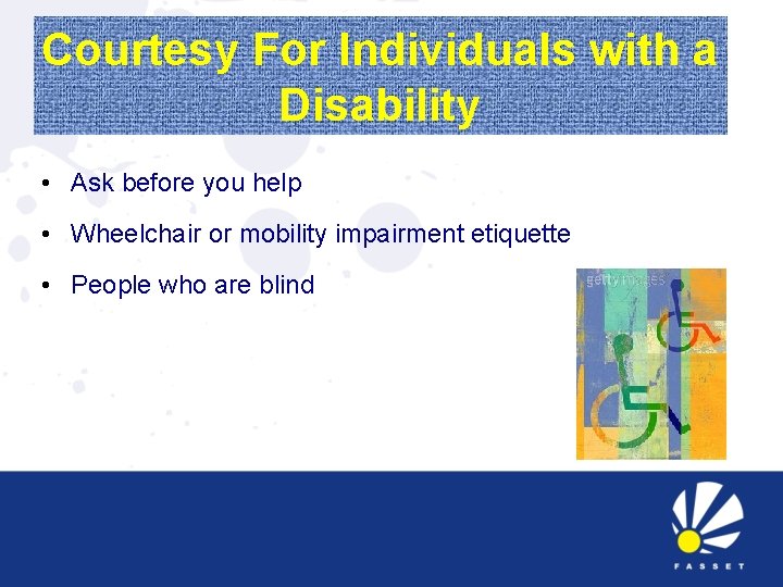Courtesy For Individuals with a Disability • Ask before you help • Wheelchair or