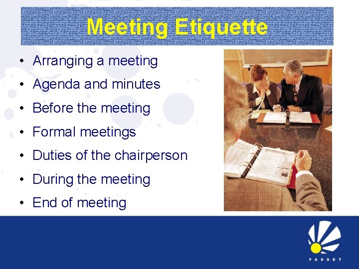 Meeting Etiquette • Arranging a meeting • Agenda and minutes • Before the meeting