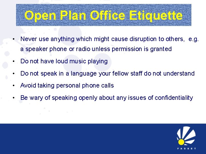 Open Plan Office Etiquette • Never use anything which might cause disruption to others,