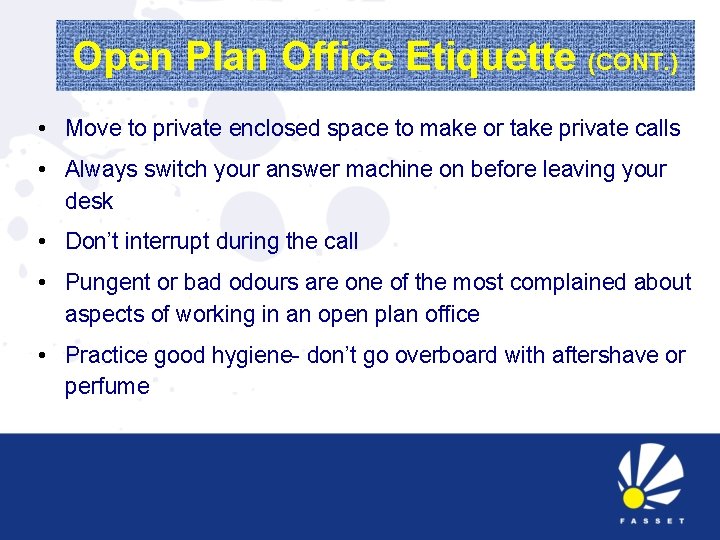Open Plan Office Etiquette (CONT. ) • Move to private enclosed space to make