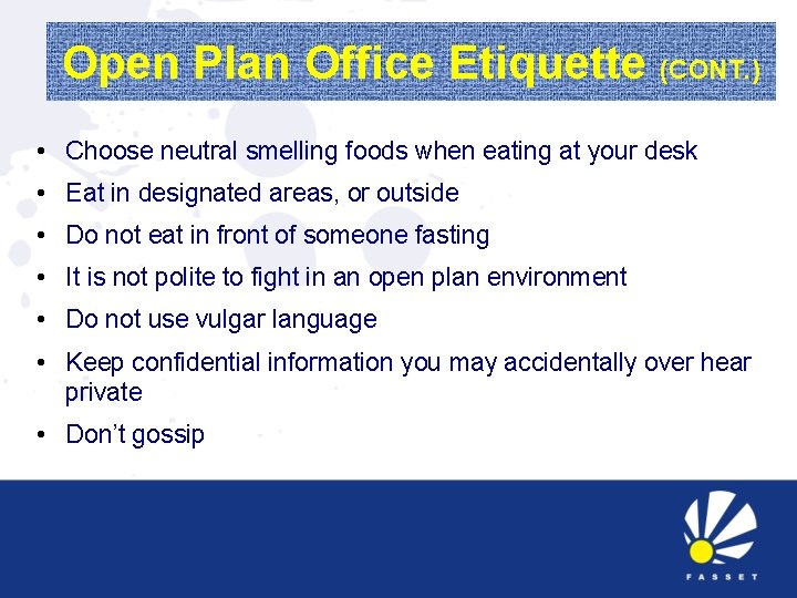 Open Plan Office Etiquette (CONT. ) • Choose neutral smelling foods when eating at