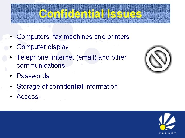 Confidential Issues • Computers, fax machines and printers • Computer display • Telephone, internet