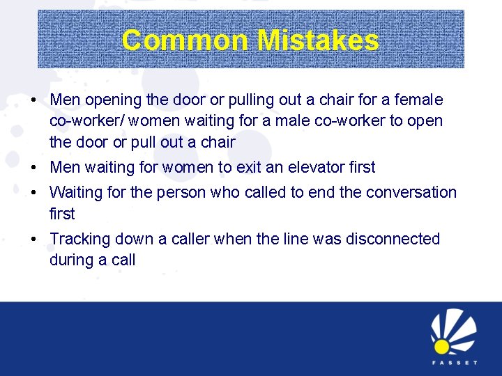Common Mistakes • Men opening the door or pulling out a chair for a