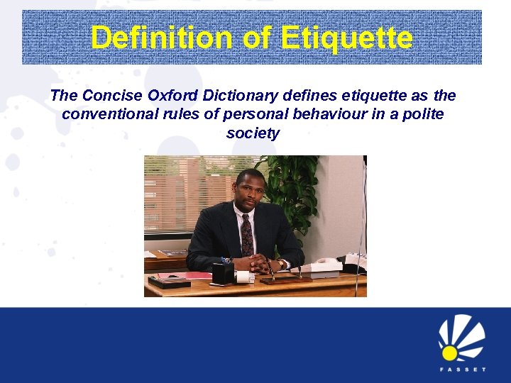 Definition of Etiquette The Concise Oxford Dictionary defines etiquette as the conventional rules of