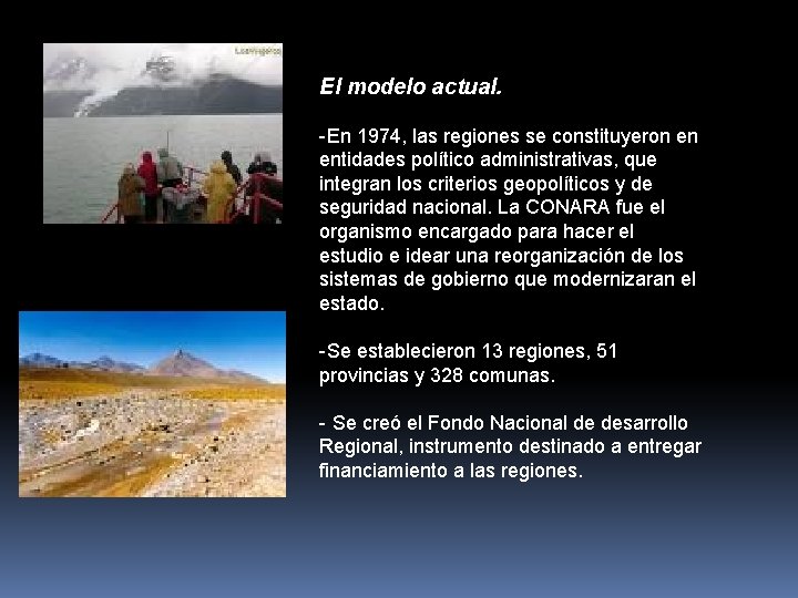 El modelo actual. -En 1974, las regiones se constituyeron en entidades político administrativas, que