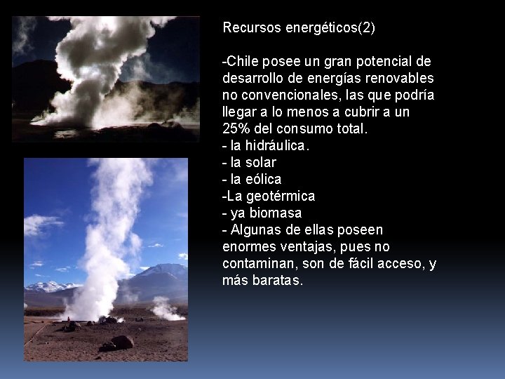 Recursos energéticos(2) -Chile posee un gran potencial de desarrollo de energías renovables no convencionales,