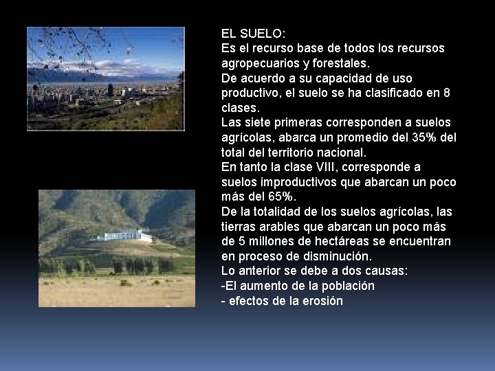 EL SUELO: Es el recurso base de todos los recursos agropecuarios y forestales. De