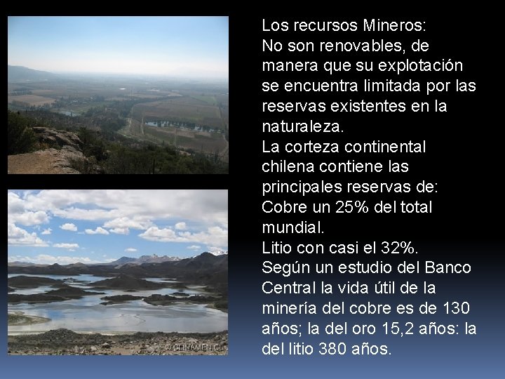 Los recursos Mineros: No son renovables, de manera que su explotación se encuentra limitada