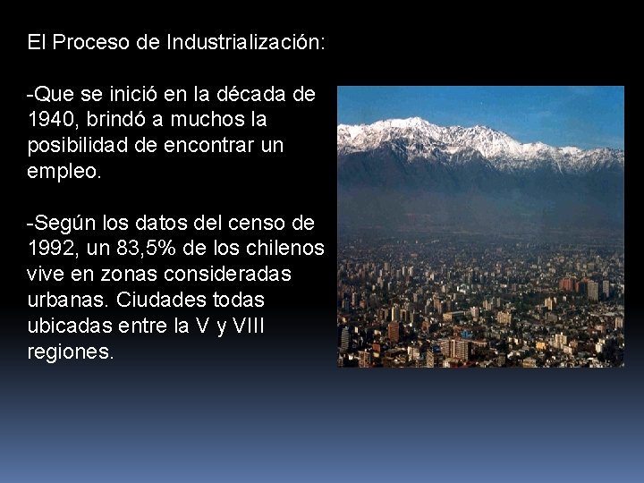 El Proceso de Industrialización: -Que se inició en la década de 1940, brindó a