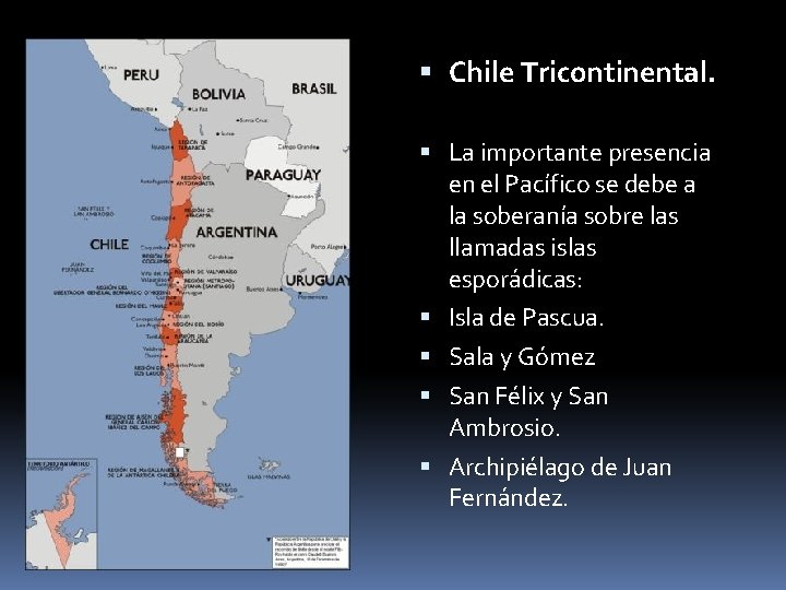  Chile Tricontinental. La importante presencia en el Pacífico se debe a la soberanía