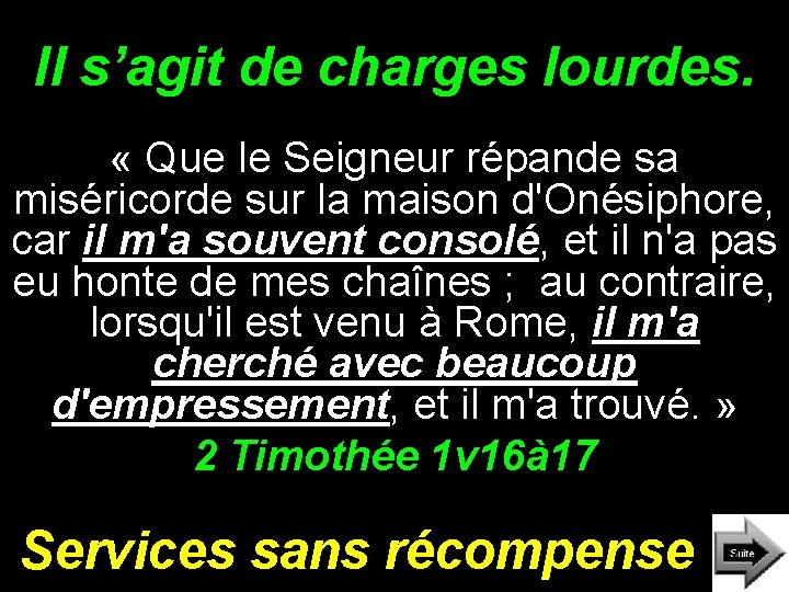 Il s’agit de charges lourdes. « Que le Seigneur répande sa miséricorde sur la