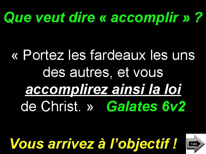 Que veut dire « accomplir » ? « Portez les fardeaux les uns des