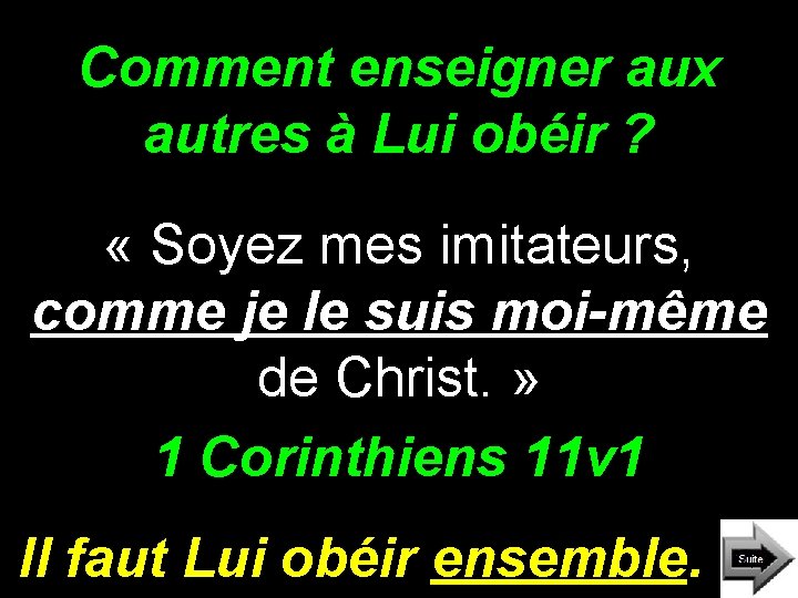 Comment enseigner aux autres à Lui obéir ? « Soyez mes imitateurs, comme je