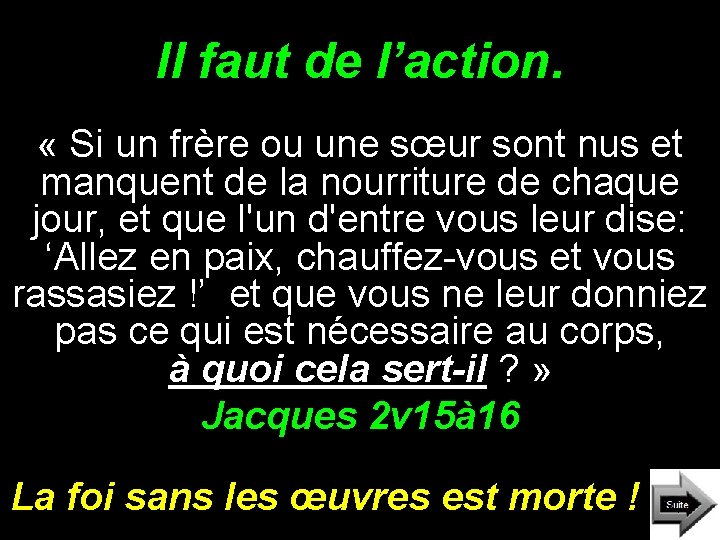 Il faut de l’action. « Si un frère ou une sœur sont nus et