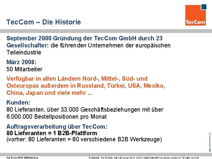 Tec. Com – Die Historie September 2000 Gründung der Tec. Com Gmb. H durch