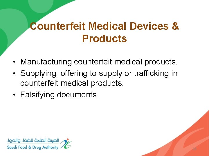 Counterfeit Medical Devices & Products • Manufacturing counterfeit medical products. • Supplying, offering to