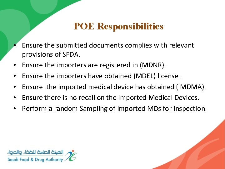 POE Responsibilities • Ensure the submitted documents complies with relevant provisions of SFDA. •