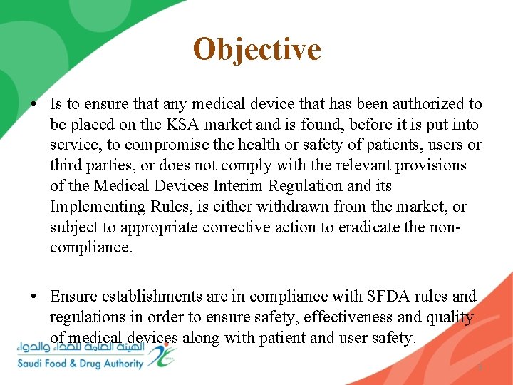 Objective • Is to ensure that any medical device that has been authorized to