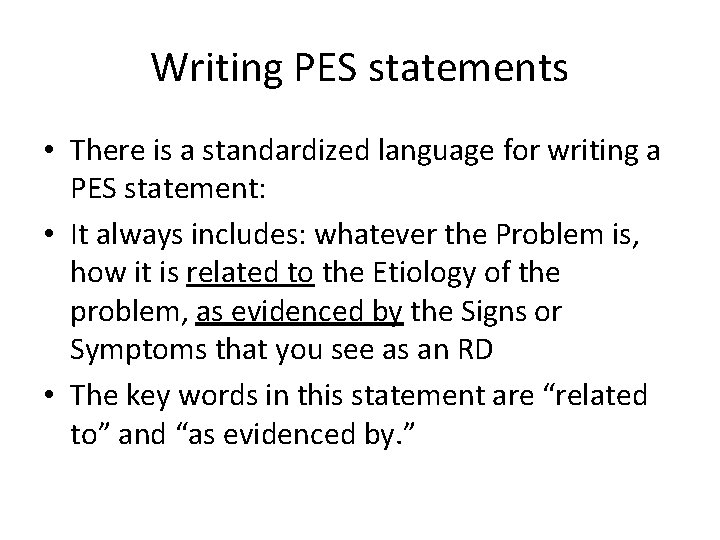 Writing PES statements • There is a standardized language for writing a PES statement: