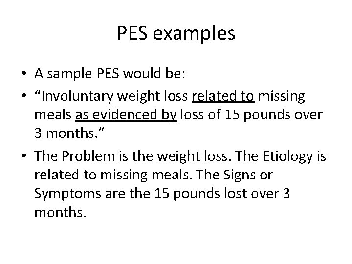 PES examples • A sample PES would be: • “Involuntary weight loss related to