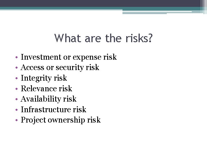 What are the risks? • • Investment or expense risk Access or security risk